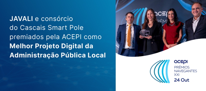JAVALI e consórcio do Cascais Smart Pole premiados pela ACEPI como Melhor Projeto Digital da Administração Pública Local